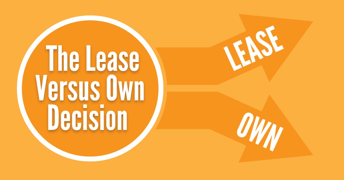 The Lease Versus Own Decision